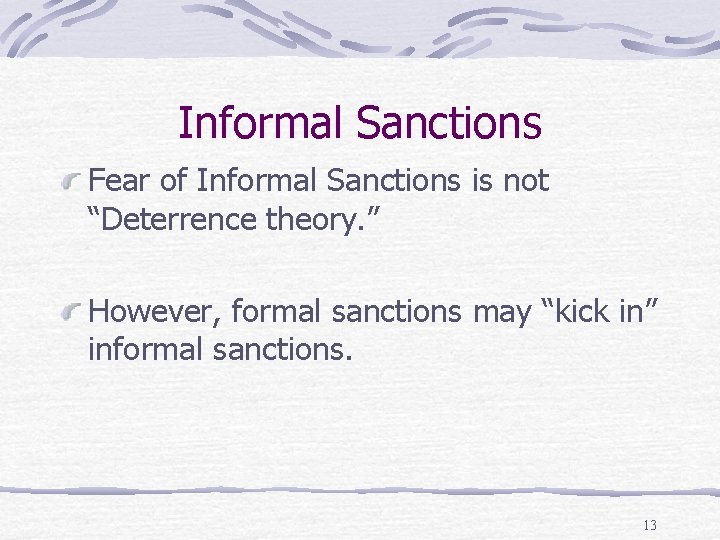 Informal Sanctions Fear of Informal Sanctions is not “Deterrence theory. ” However, formal sanctions