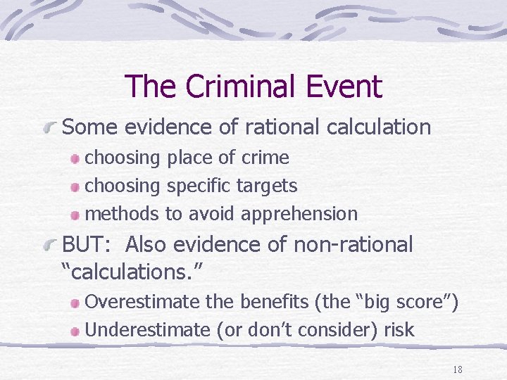 The Criminal Event Some evidence of rational calculation choosing place of crime choosing specific