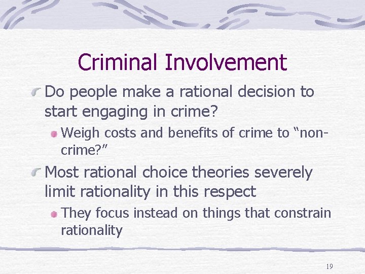 Criminal Involvement Do people make a rational decision to start engaging in crime? Weigh