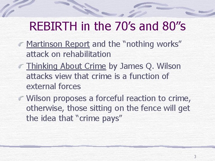 REBIRTH in the 70’s and 80”s Martinson Report and the “nothing works” attack on