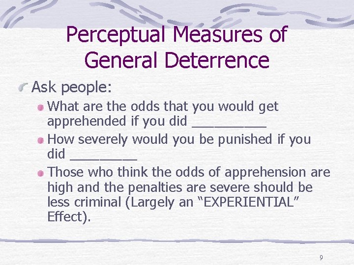 Perceptual Measures of General Deterrence Ask people: What are the odds that you would