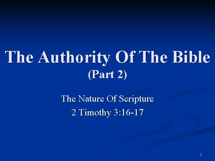 The Authority Of The Bible (Part 2) The Nature Of Scripture 2 Timothy 3: