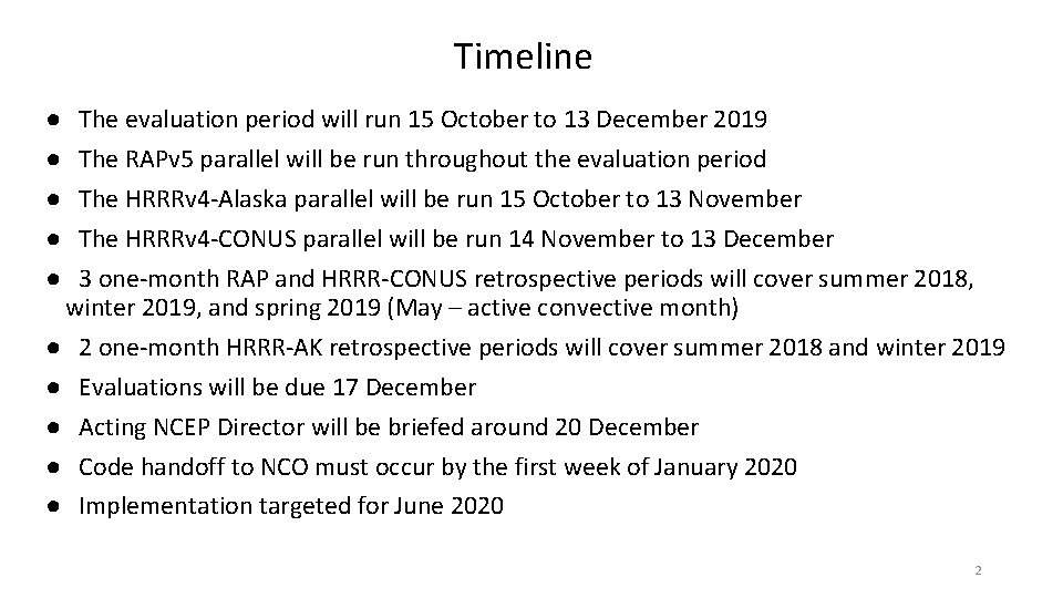 Timeline The evaluation period will run 15 October to 13 December 2019 The RAPv