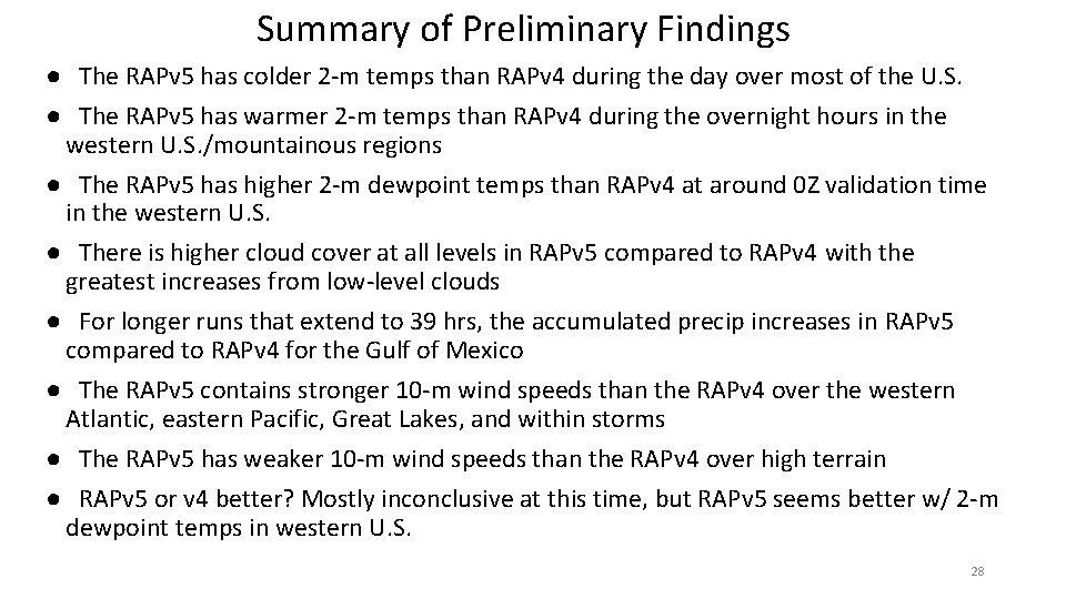 Summary of Preliminary Findings ● The RAPv 5 has colder 2 -m temps than