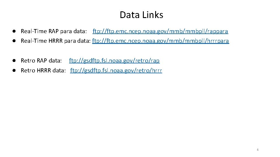 Data Links ● Real-Time RAP para data: ftp: //ftp. emc. ncep. noaa. gov/mmbpll/rappara ●