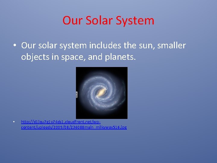 Our Solar System • Our solar system includes the sun, smaller objects in space,