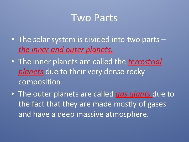 Two Parts • The solar system is divided into two parts – the inner