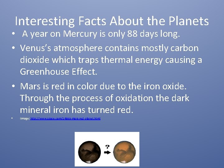 Interesting Facts About the Planets • A year on Mercury is only 88 days