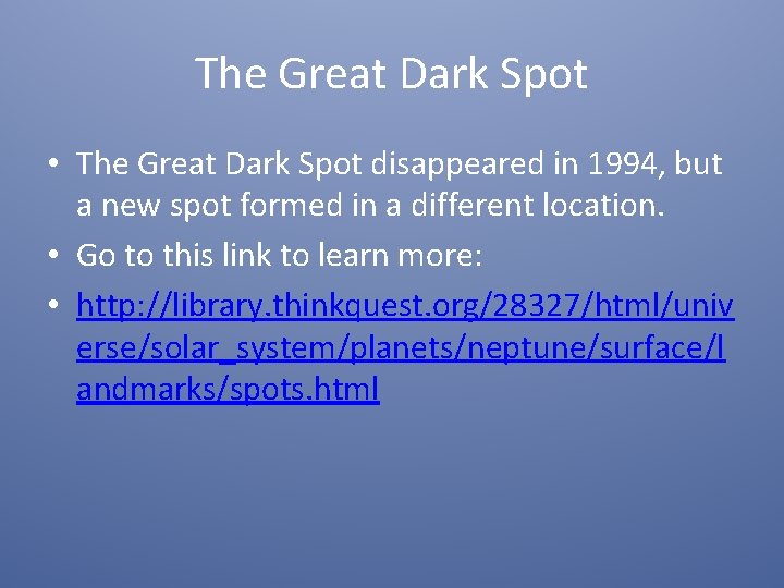 The Great Dark Spot • The Great Dark Spot disappeared in 1994, but a