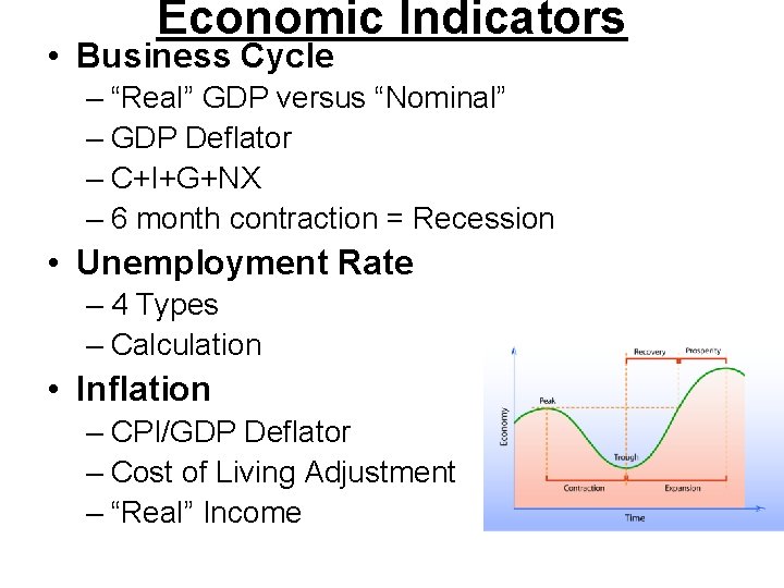 Economic Indicators • Business Cycle – “Real” GDP versus “Nominal” – GDP Deflator –