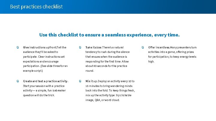 Best practices checklist Use this checklist to ensure a seamless experience, every time. ❏