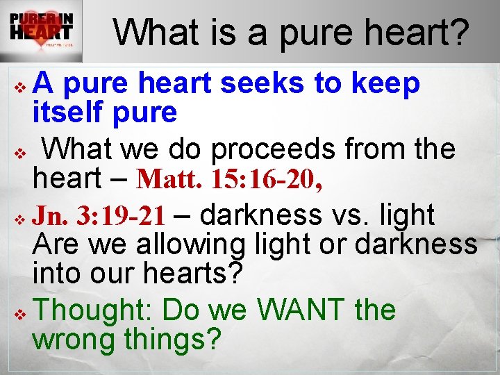 What is a pure heart? A pure heart seeks to keep itself pure v