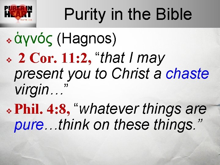 Purity in the Bible ἁγνός (Hagnos) v 2 Cor. 11: 2, “that I may