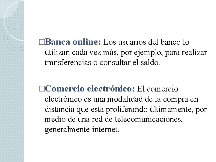 �Banca online: Los usuarios del banco lo utilizan cada vez más, por ejemplo, para