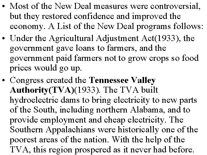  • Most of the New Deal measures were controversial, but they restored confidence