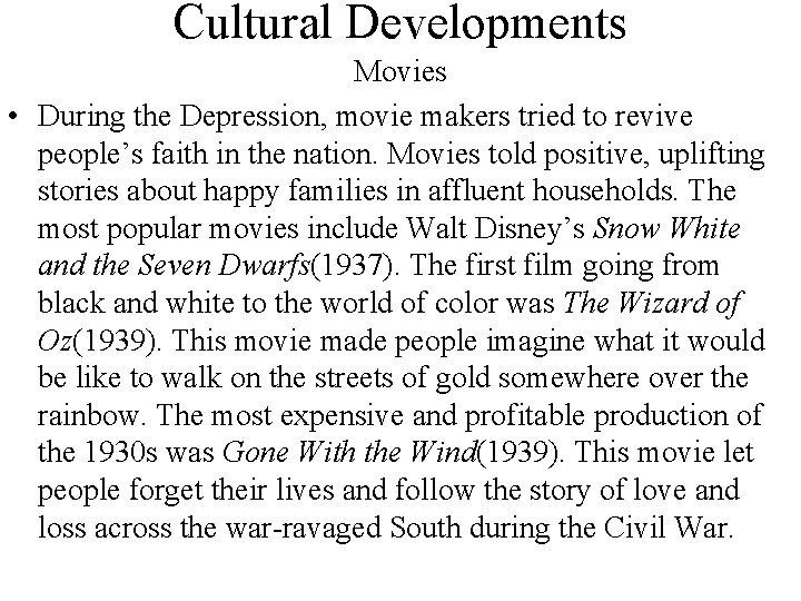 Cultural Developments Movies • During the Depression, movie makers tried to revive people’s faith