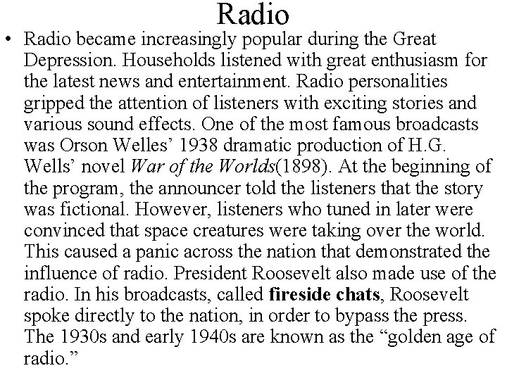 Radio • Radio became increasingly popular during the Great Depression. Households listened with great
