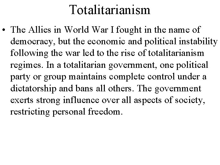 Totalitarianism • The Allies in World War I fought in the name of democracy,