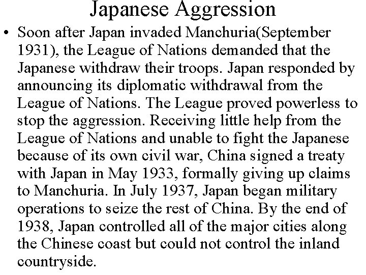 Japanese Aggression • Soon after Japan invaded Manchuria(September 1931), the League of Nations demanded