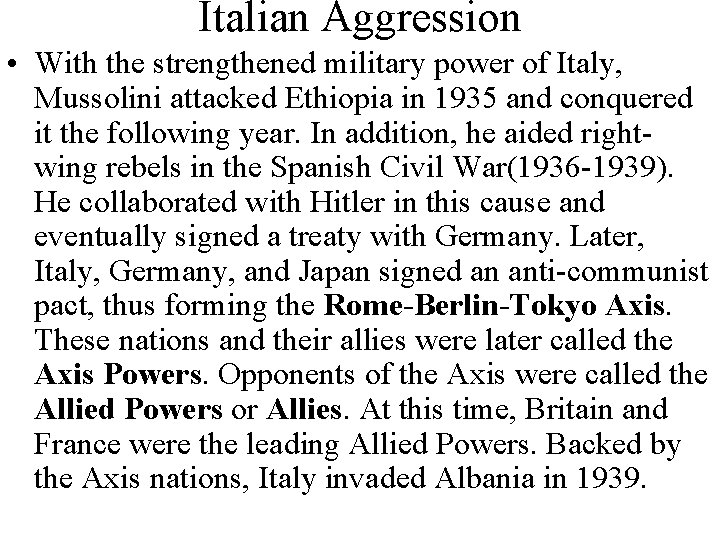 Italian Aggression • With the strengthened military power of Italy, Mussolini attacked Ethiopia in