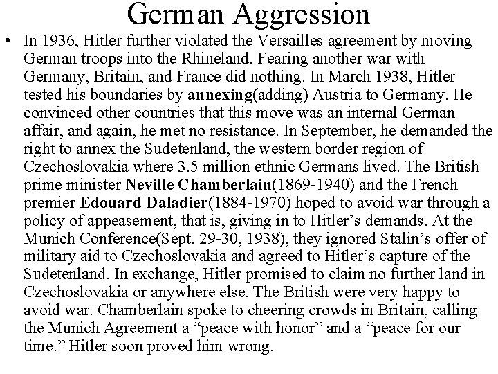 German Aggression • In 1936, Hitler further violated the Versailles agreement by moving German