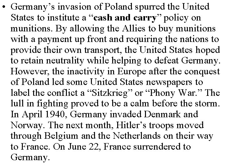 • Germany’s invasion of Poland spurred the United States to institute a “cash