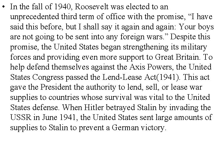  • In the fall of 1940, Roosevelt was elected to an unprecedented third