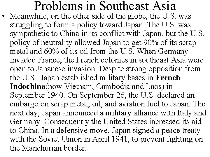 Problems in Southeast Asia • Meanwhile, on the other side of the globe, the