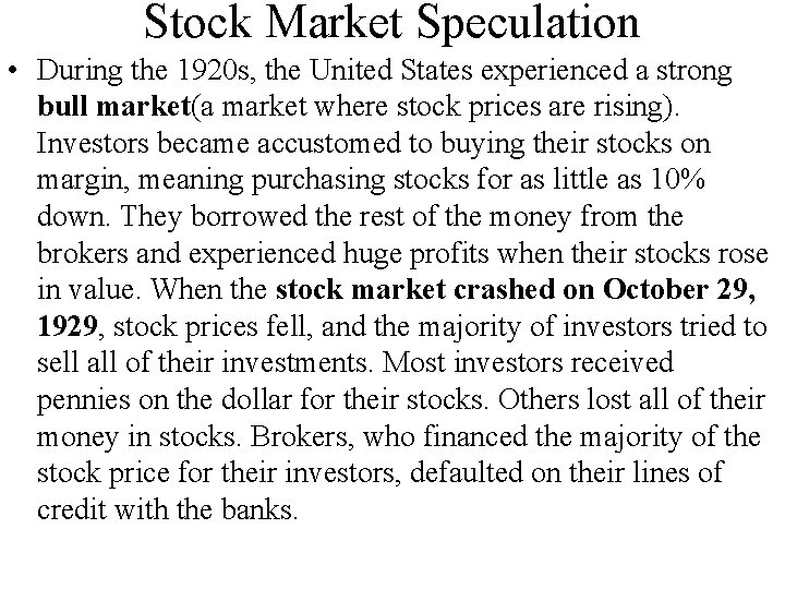 Stock Market Speculation • During the 1920 s, the United States experienced a strong