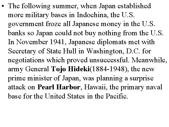  • The following summer, when Japan established more military bases in Indochina, the