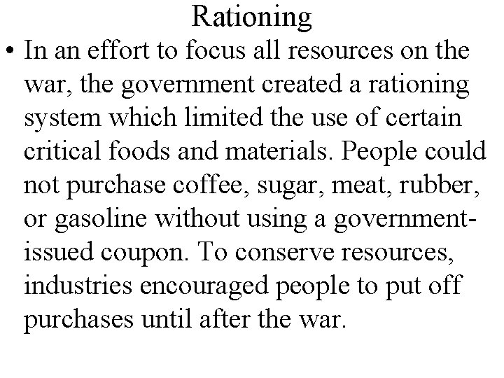 Rationing • In an effort to focus all resources on the war, the government