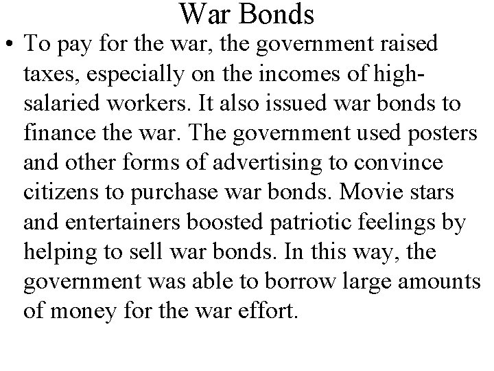 War Bonds • To pay for the war, the government raised taxes, especially on