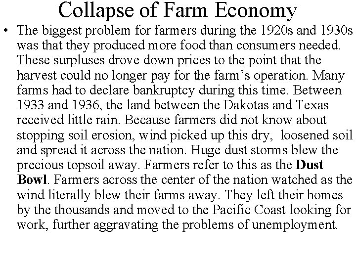 Collapse of Farm Economy • The biggest problem for farmers during the 1920 s