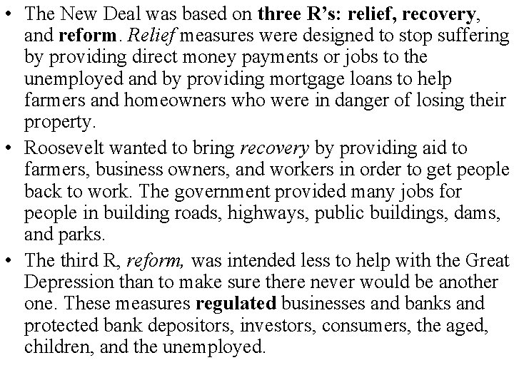  • The New Deal was based on three R’s: relief, recovery, and reform.