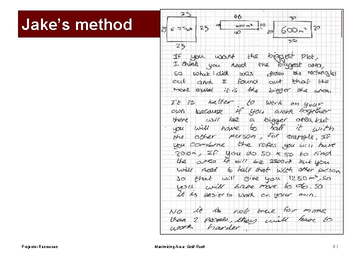 Jake’s method Projector Resources Maximizing Area: Gold Rush P-5 