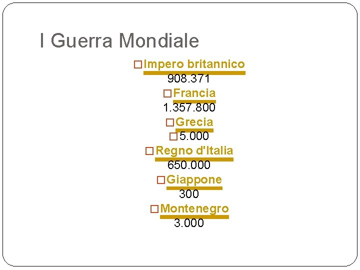 I Guerra Mondiale � Impero britannico 908. 371 � Francia 1. 357. 800 �
