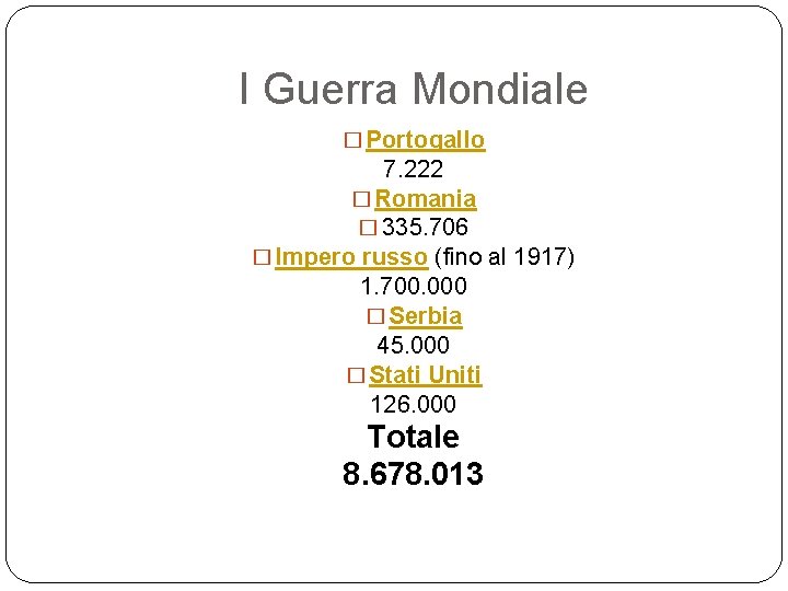 I Guerra Mondiale � Portogallo 7. 222 � Romania � 335. 706 � Impero