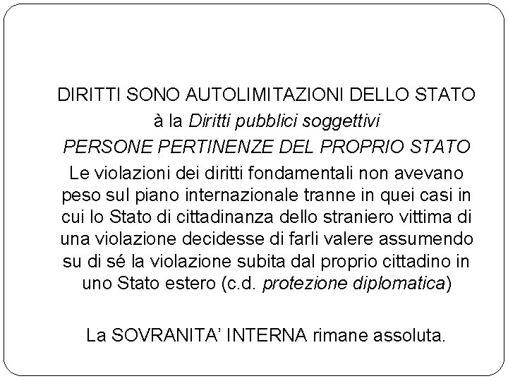 DIRITTI SONO AUTOLIMITAZIONI DELLO STATO à la Diritti pubblici soggettivi PERSONE PERTINENZE DEL PROPRIO