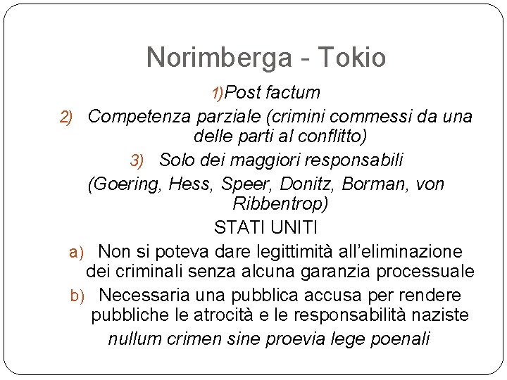 Norimberga - Tokio 1)Post factum 2) Competenza parziale (crimini commessi da una delle parti