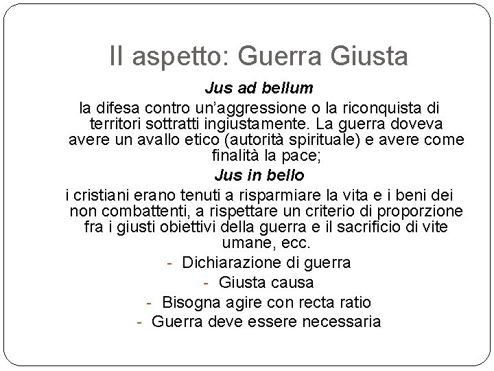 II aspetto: Guerra Giusta Jus ad bellum la difesa contro un’aggressione o la riconquista