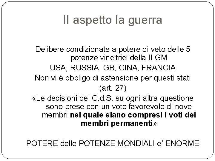 II aspetto la guerra Delibere condizionate a potere di veto delle 5 potenze vincitrici