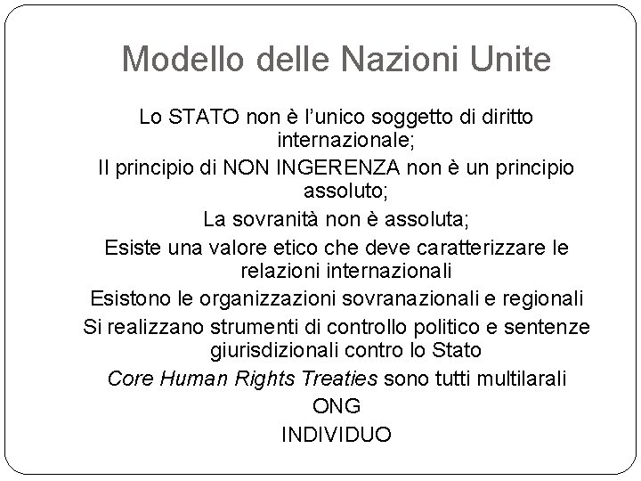 Modello delle Nazioni Unite Lo STATO non è l’unico soggetto di diritto internazionale; Il