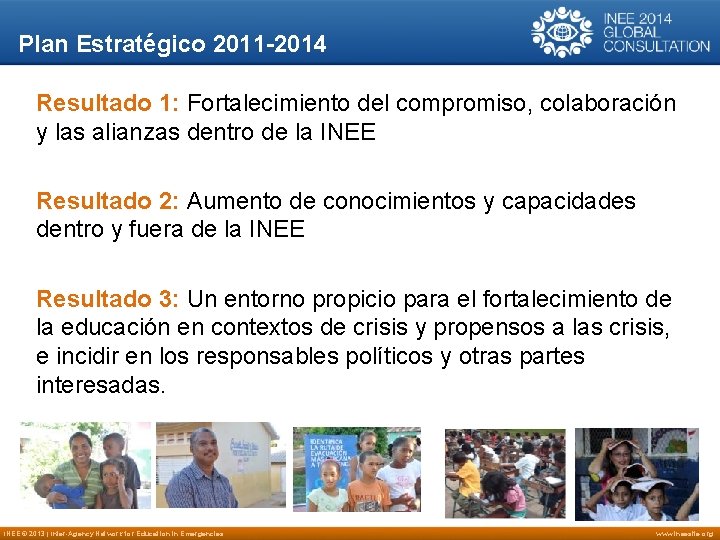 Plan Estratégico 2011 -2014 Resultado 1: Fortalecimiento del compromiso, colaboración y las alianzas dentro