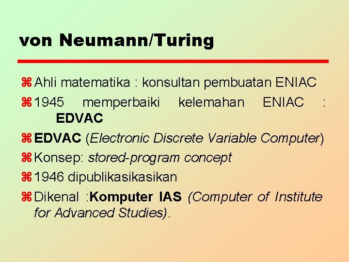 von Neumann/Turing z Ahli matematika : konsultan pembuatan ENIAC z 1945 memperbaiki kelemahan ENIAC