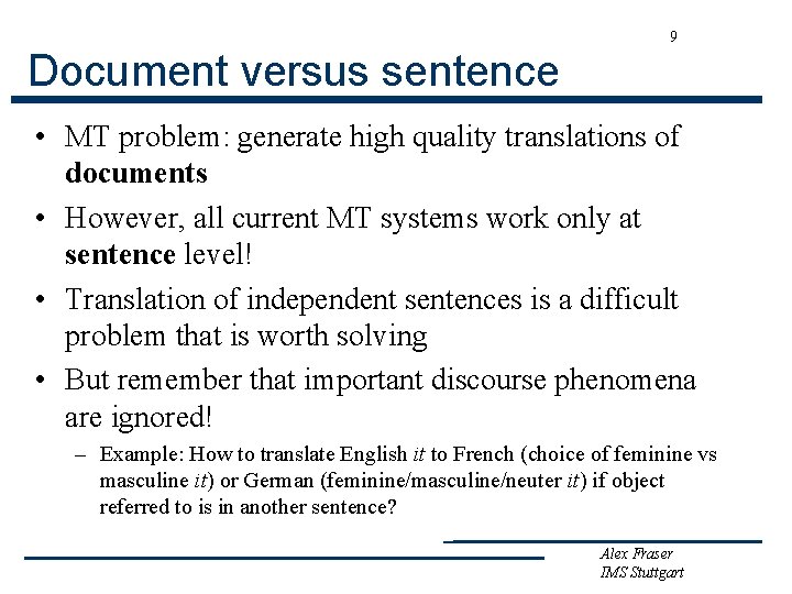 9 Document versus sentence • MT problem: generate high quality translations of documents •