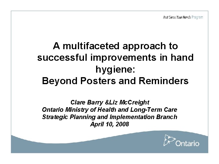 A multifaceted approach to successful improvements in hand hygiene: Beyond Posters and Reminders Clare