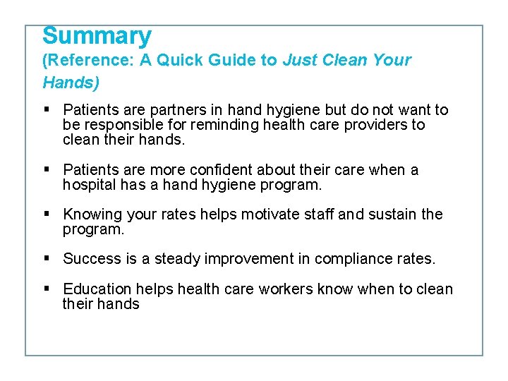 Summary (Reference: A Quick Guide to Just Clean Your Hands) § Patients are partners