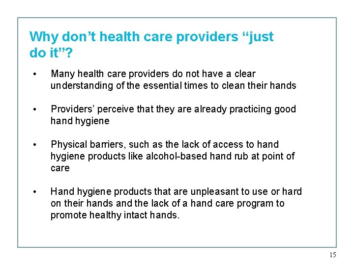 Why don’t health care providers “just do it”? • Many health care providers do