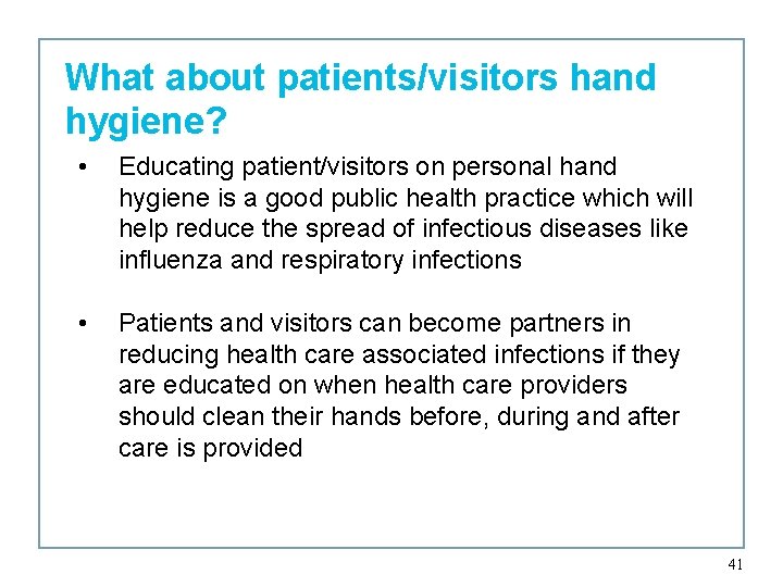 What about patients/visitors hand hygiene? • Educating patient/visitors on personal hand hygiene is a