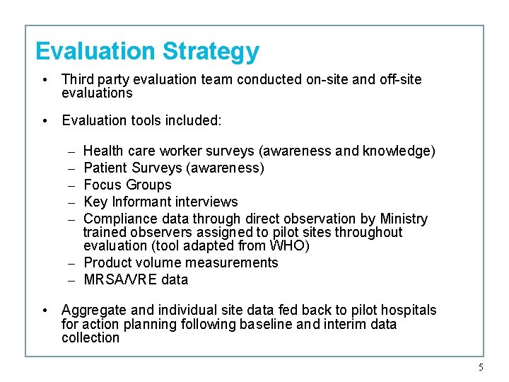 Evaluation Strategy • Third party evaluation team conducted on-site and off-site evaluations • Evaluation